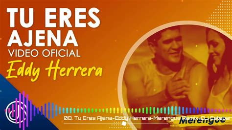 Tu Eres Ajena Eddy Herrera Merengue Remix Dj Esteban Jeronimo Youtube