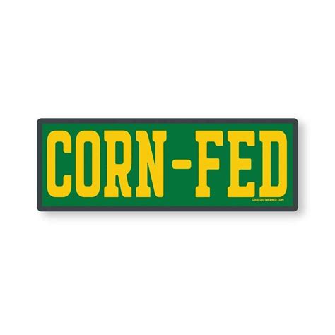 Corn Fed Sticker Good Southerner Art Craft Store Craft Stores