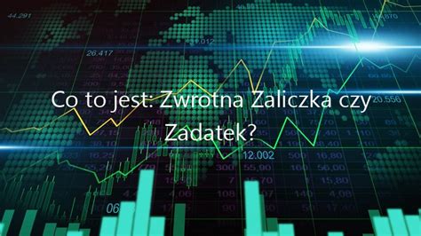 Co To Jest Zwrotna Zaliczka Czy Zadatek Lipiec 2024 Xwiecek Pl