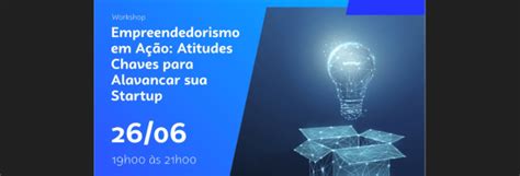 Empreendedorismo Em A O Atitudes Chave Para Alavancar Sua Startup