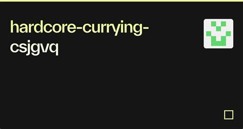 Hardcore Currying Csjgvq Codesandbox
