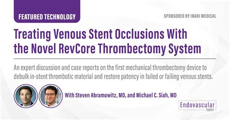 Treating Venous Stent Occlusions With the Novel RevCore Thrombectomy