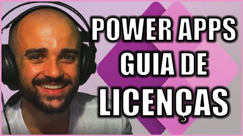 Guia de Licenciamento do Power Apps Tudo Sobre licenças Quanto