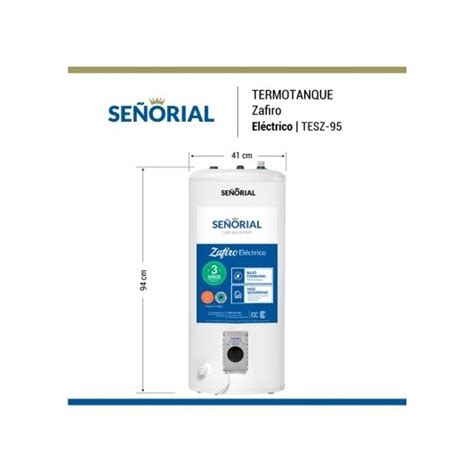 SEÑORIAL TERMOTANQUE 95 LTS ELECTRICO L ZAFIRO CARGA SUP COLGAR O APOYAR