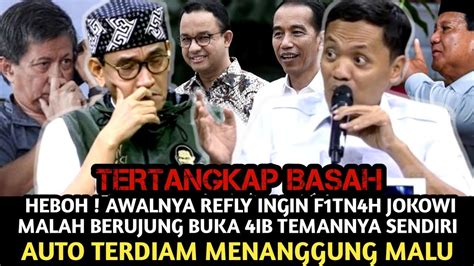 GEGER AWALNYA REFLY HARUN INGIN F1TN4H JOKOWI MALAH BERUJUNG BUKA 4IB