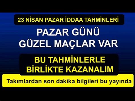 İddaa tahminleri banko maçlar 23 Nisan iddaa tahminleri PAZAR