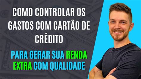 Como Controlar Os Gastos Seu Cart O De Cr Dito Para Gerar Renda