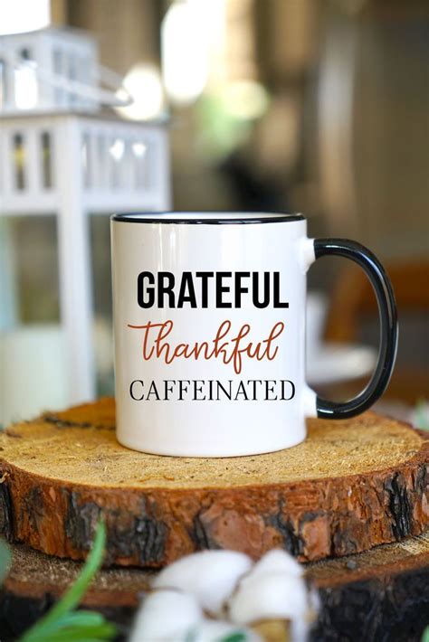 Grateful Thankful Caffeinated This Coffee Mug Is A Play On The