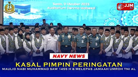 Navy News KASAL PIMPIN PERINGATAN MAULID NABI MUHAMMAD SAW 1455 H