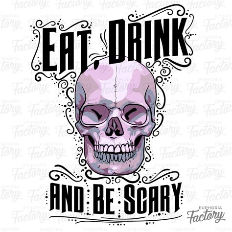 Eat Drink And Be Scary Png And  Design Euphoria Factory