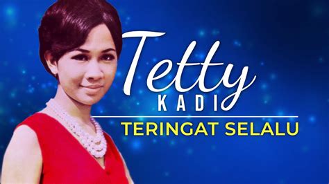 Tetty Kadi Teringat Selalu Youtube