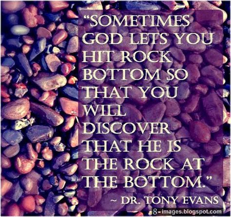 Sometimes God Lets You Hit Rock Bottom So That You Will Discover That