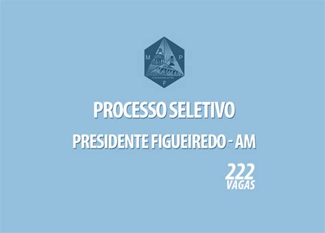 Processo Seletivo De Presidente Figueiredo Am Edital