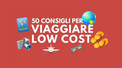 Viaggiare Low Cost Consigli Pratici Per Viaggiare Quasi Gratis