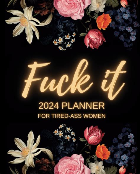 Fuck It Planner For Tired Ass Women Funny Weekly And Monthly Organizer With Sweary