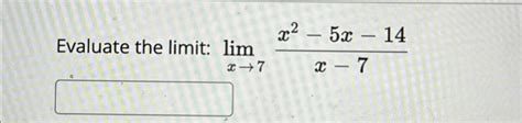 Solved Evaluate The Limit Limx→7x2 5x 14x 7