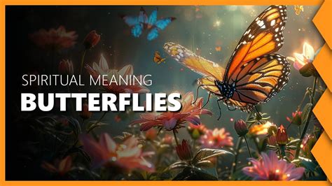 Spiritual Meaning Of Butterflies Dreams Encounters And Historical Symbolism Youtube