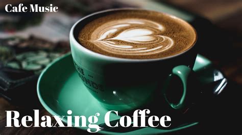 Morning Coffee Music Morning Music Relaxing Music Youtube