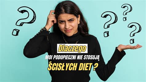 Dlaczego moi podopieczni nie stosują ścisłych diet YouTube