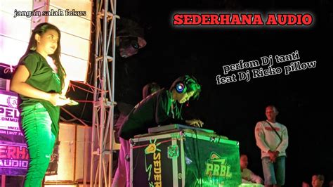 Sederhana Audio Perdana Perfom Bersama Dj Tanti Feat Dj Ricko Pillow