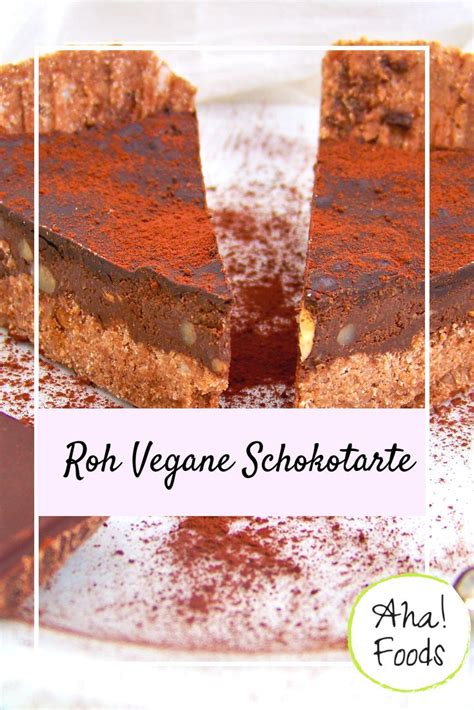 Roh Vegane Schokotarte Glutenfrei Ohne Raffinierten Zucker Aha