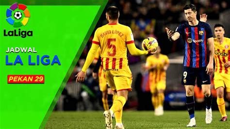 MOTION GRAFIS Jadwal Liga Spanyol Pekan 29 Barcelona Tantang Getafe