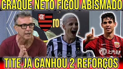 Craque Neto Ficou Em Choque Os Novos Refor Os De Tite No Flamengo