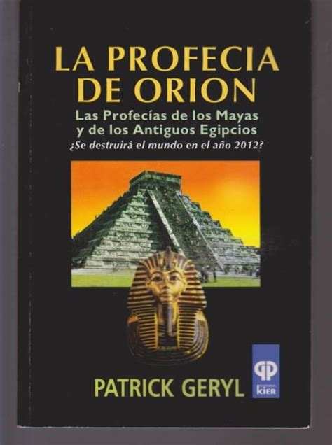 LA PROFECIA DE ORION LAS PROFECIAS DE LOS MAYAS Y DE LOS ANTIGUOS