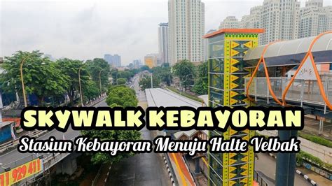 Mencoba Skywalk Kebayoran Menuju Halte Transjakarta Velbak Skywalk