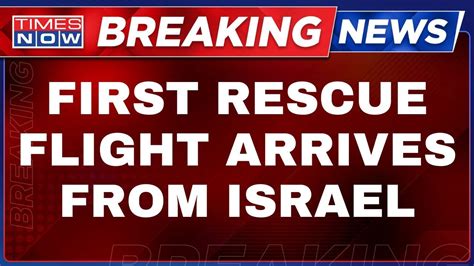 Operation Ajay Live Updates LIVE First Repatriation Flight Lands In