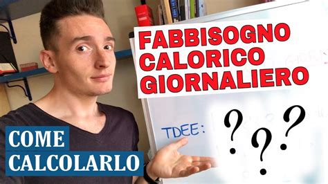 Come Calcolare Il Fabbisogno Calorico Giornaliero Metodo Scientifico