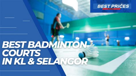 Senarai Gelanggang Badminton Kl Selangor Harga Terbaik Malaysia