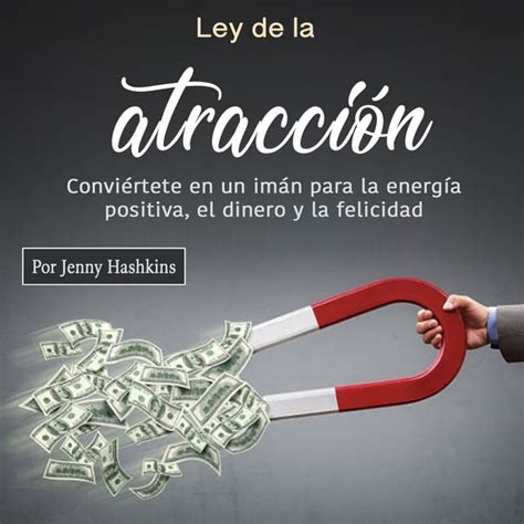 Ley de la atracción Conviértete en un imán para la energía positiva