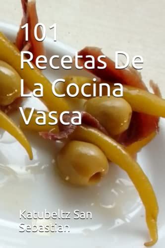 101 Recetas De La Cocina Vasca Saboreando La Vida Cocina Para Todos