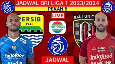 Jadwal Bri Liga 1 2023 Hari Ini Live Indosiar Persib Vs Bali United