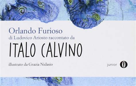 L Orlando Furioso Di Ludovico Ariosto Raccontato Da Italo Calvino