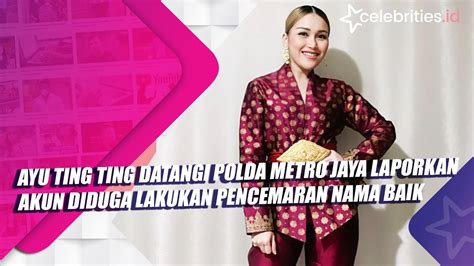 Ayu Ting Ting Datangi Polda Metro Jaya Laporkan Akun Diduga Lakukan