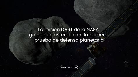 La misión DART de la NASA golpea un asteroide en la primera prueba de