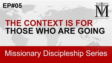 The Context Is For Goers Doers Missionary Discipleship Ep05 Youtube