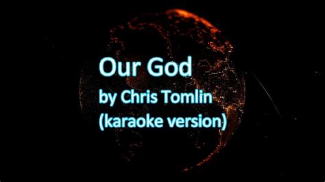 Our God By Chris Tomlin Karaoke Youtube