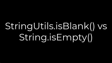 Java Stringutils Isblank Vs String Isempty Solution Youtube