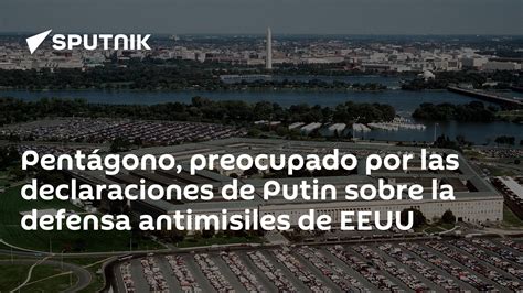 Pentágono Preocupado Por Las Declaraciones De Putin Sobre La Defensa