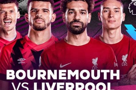 SIARAN Langsung Bournemouth Vs Liverpool Tayang Dimana Live TV Apa