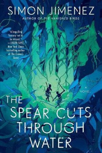 The Spear Cuts Through Water A Novel By Simon Jimenez 9780593156612 Ebay