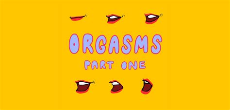 Female Orgasms 101 — The Sex Ed