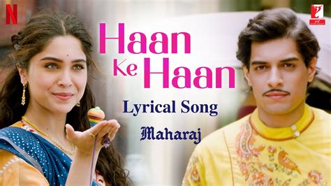 Haan Ke Haan Lyrical Song Maharaj A Netflix Film Junaid