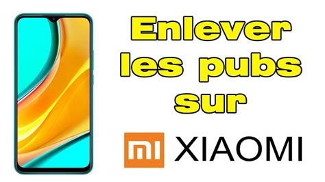 Comment désactiver et enlever les pubs sur mon téléphone Android Xiaomi