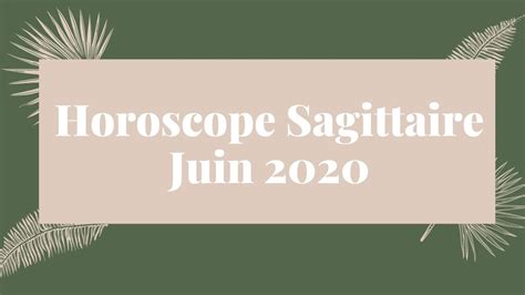 Horoscope Sagittaire Et Ascendant Sagittaire Juin 2020 Youtube