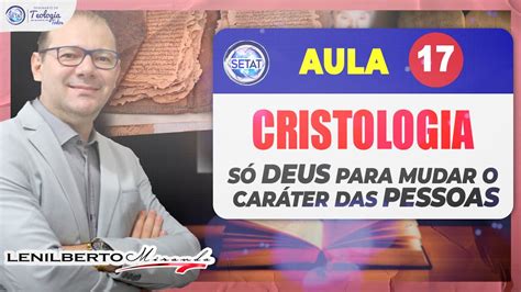 Aula Cristologia S Deus Para Mudar O Car Ter Das Pessoas