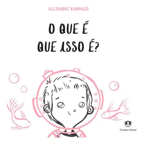 Livro O Que é Que Isso é Alexandre Rampazo Edição 1 Ano 2021 Português